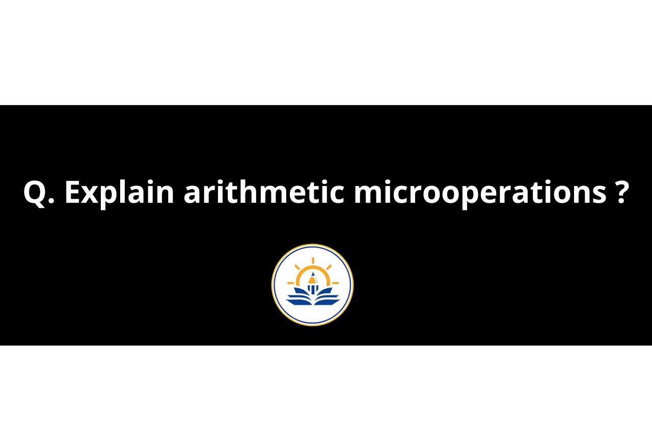 Explain arithmetic microoperations.
